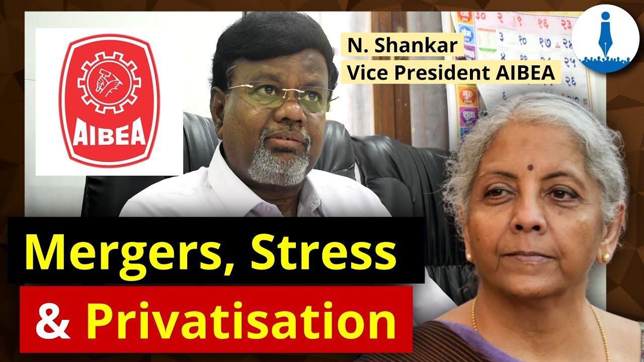 PSB Mergers After 2019: What&rsquo;s Next for Public Sector Banks? | AIBEA&rsquo;s N. Shankar Explains