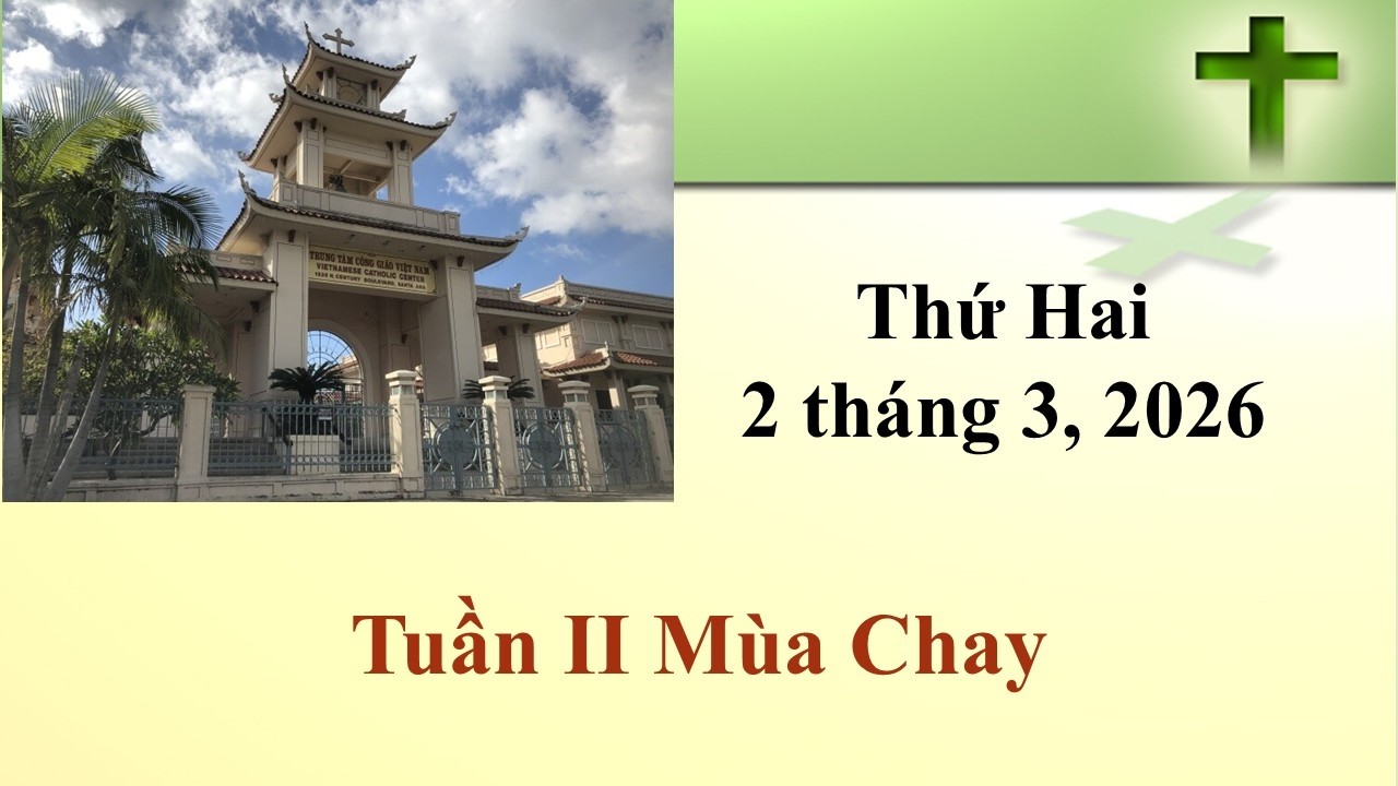 Thánh Lễ Thứ Hai ngày 2-3-2026 lúc 8g30 sáng giờ California, U.S.A.