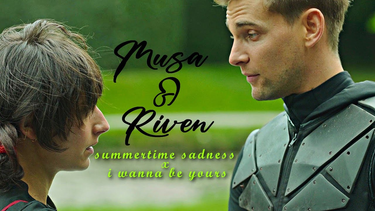 Musa & Riven (s2)/ summertime sadness x i wanna be yours