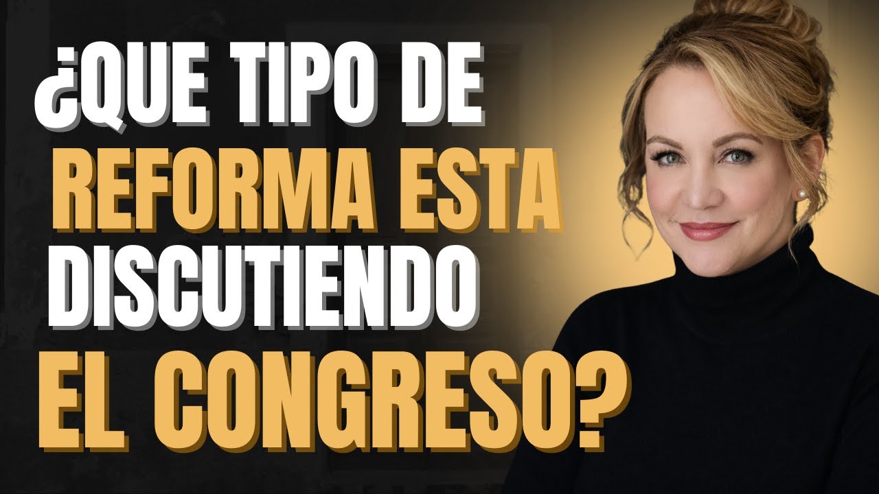 ULTIMA HORA: ¿QUÉ TIPO DE “REFORMA MIGRATORIA” ESTÁ DISCUTIENDO EL CONGRESO?