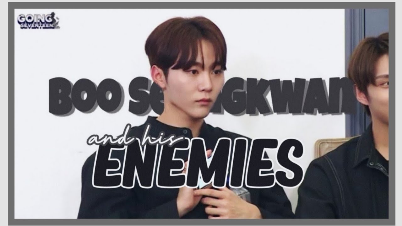 eng sub | Musuh Boo Seungkwan | seungkwan and his enemies