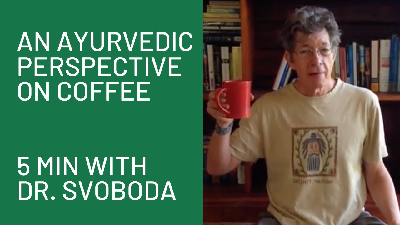 An Ayurvedic Perspective on Coffee 