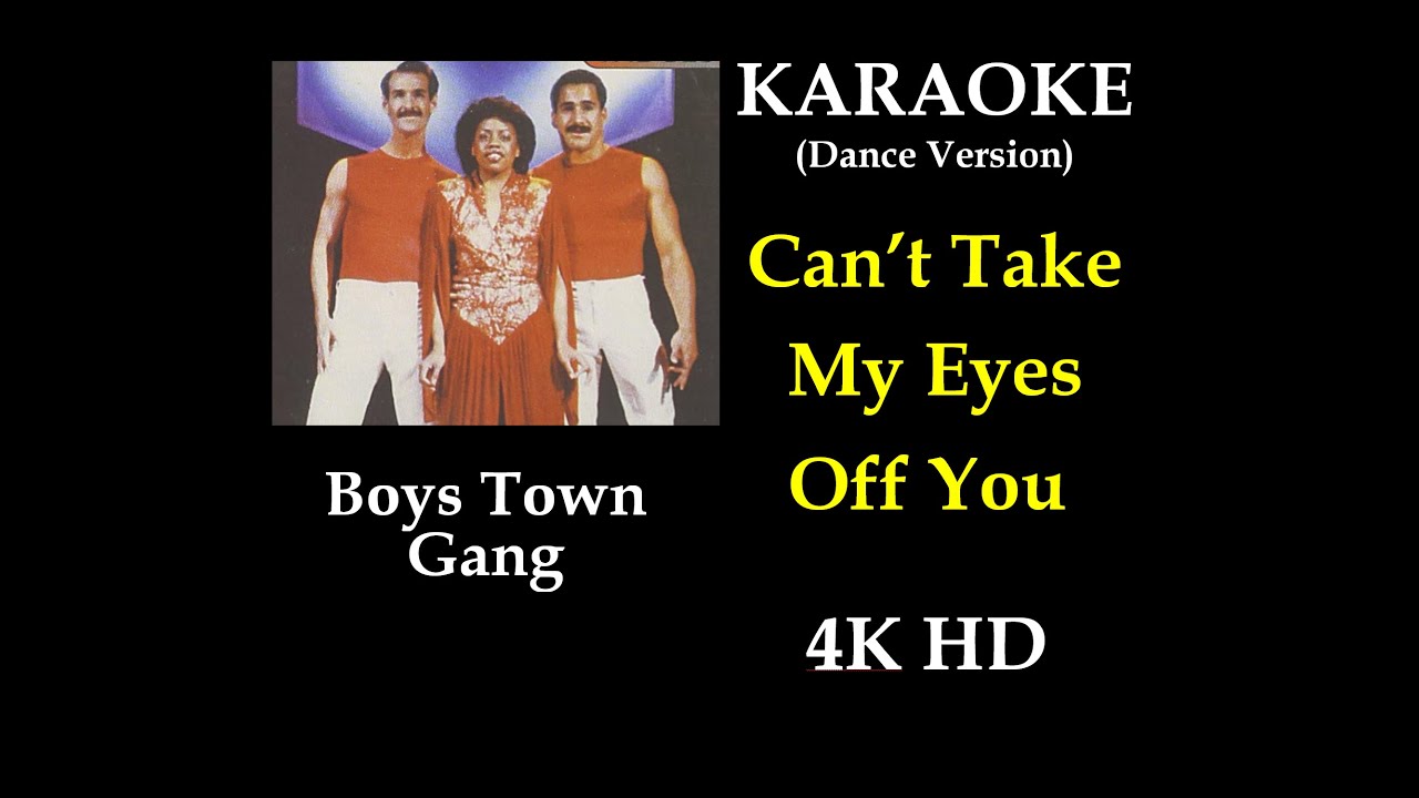 Karaoke - Can't Take My Eyes Off You - Boys Town Gang - Dance Version - 4K HD