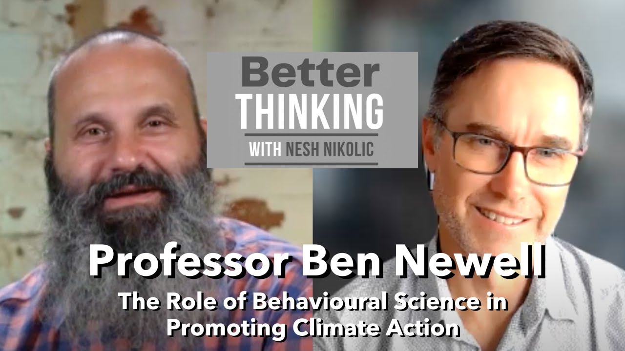 Better Thinking #174 &ndash; Ben Newell on The Role of Behavioural Science in Promoting Climate Action