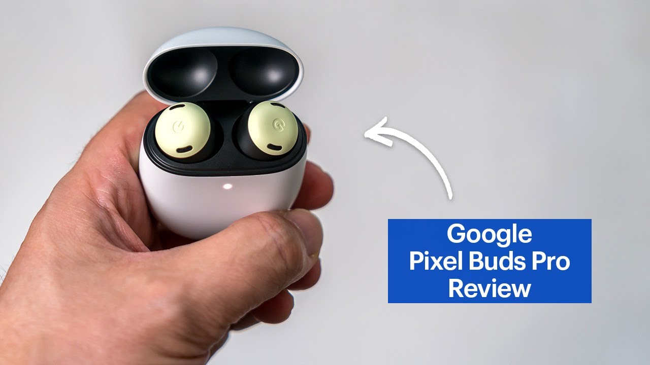 Google Pixel Buds Pro Review