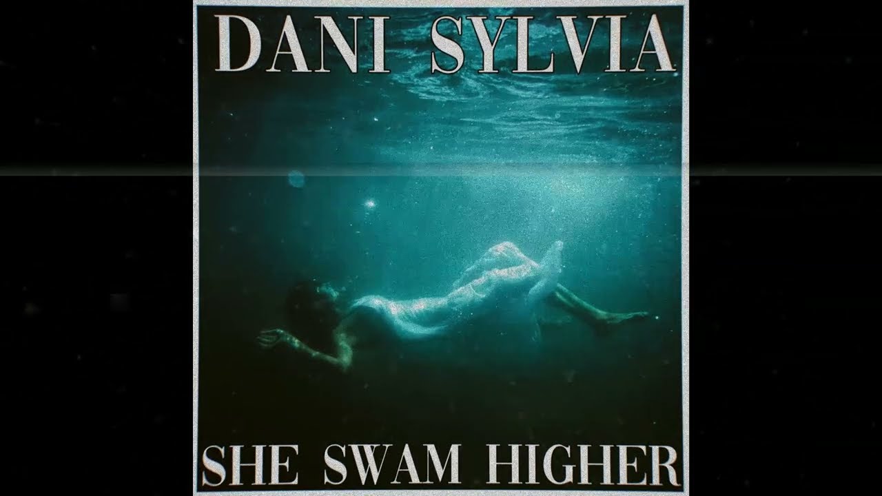 DANI SYLVIA - SHE SWAM HIGHER (Slowed + Reverb)