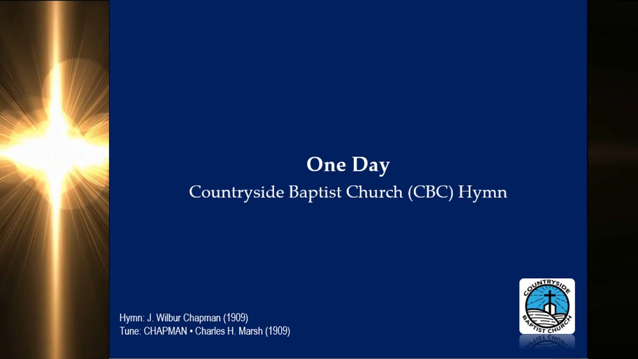 One Day | Baptist Hymn | J. Wilbur Chapman (1909) | C. H. Marsh (1909) | CBC Ministries Online PH