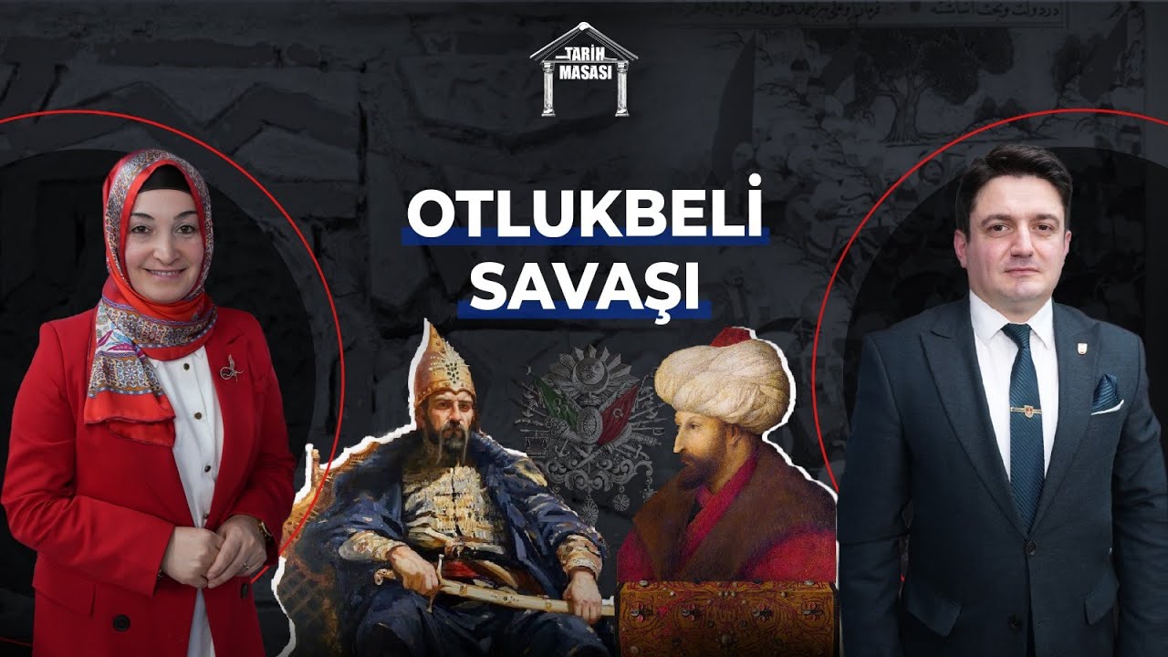 Doğu ve Batı Arasındaki Meseleler Otlukbeli Savaşına Nasıl Zemin Hazırladı? | Tarih Masası