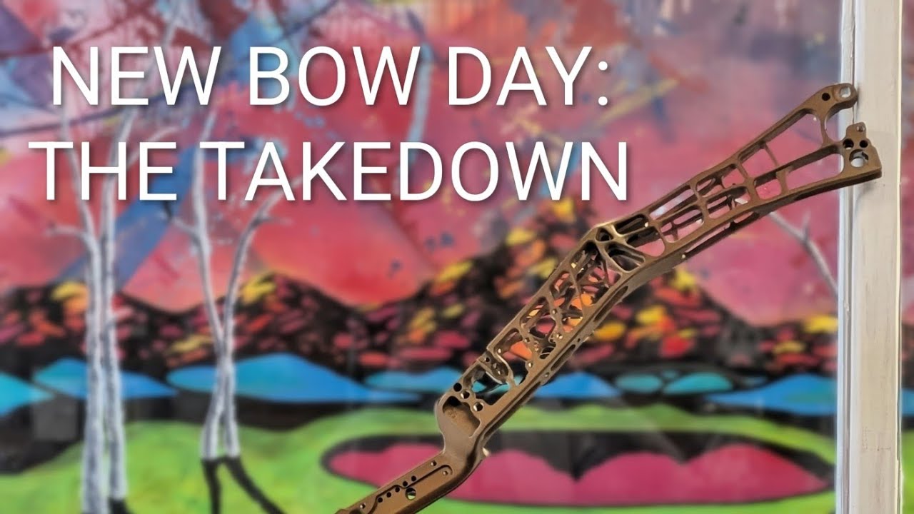 New Bow Day: The Takedown