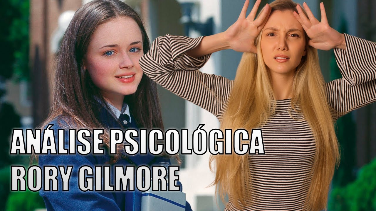 ANÁLISE PSICOLÓGICA: A QUEDA de RORY GILMORE - Gilmore Girls