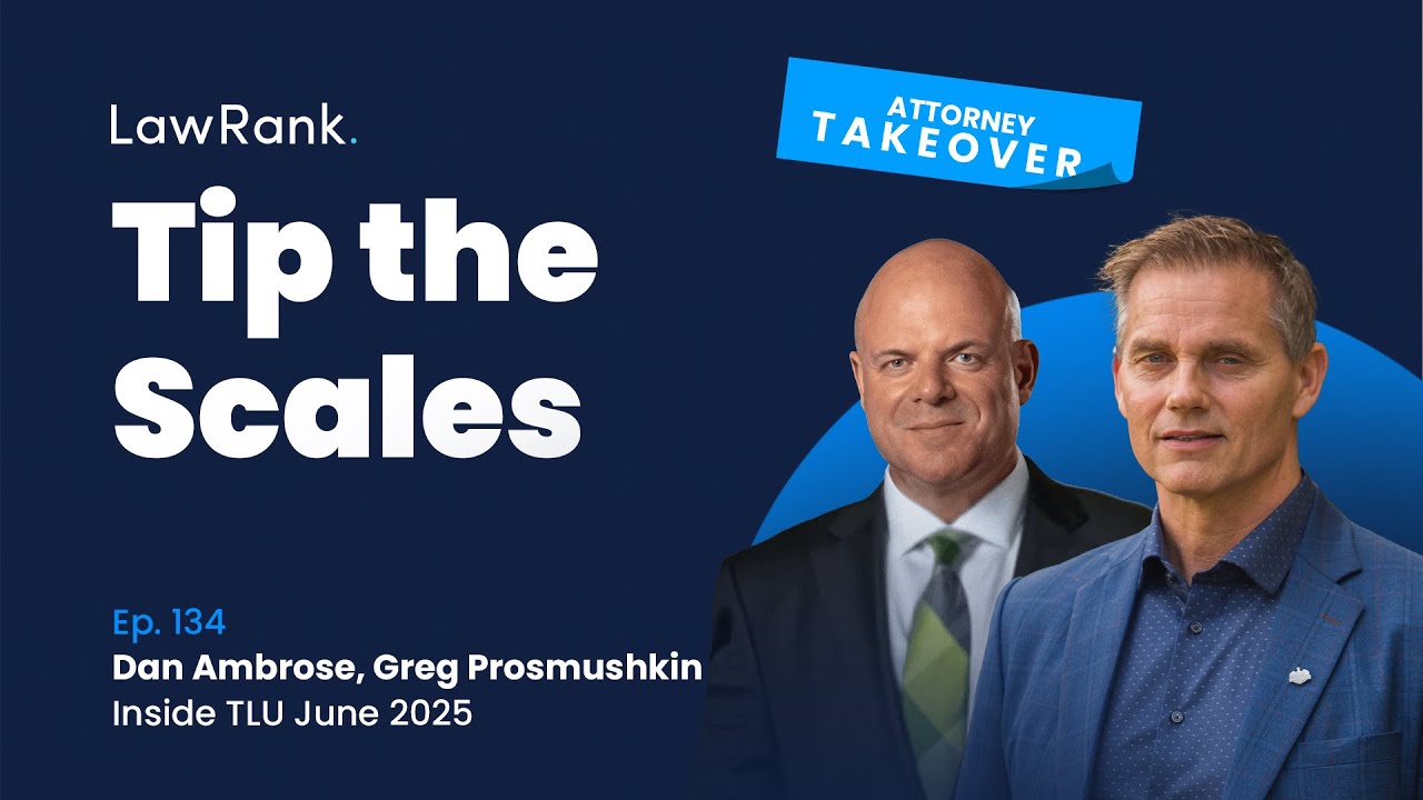 134.Attorney Takeover! Dan Ambrose, Greg Prosmushkin - Inside TLU June 2025