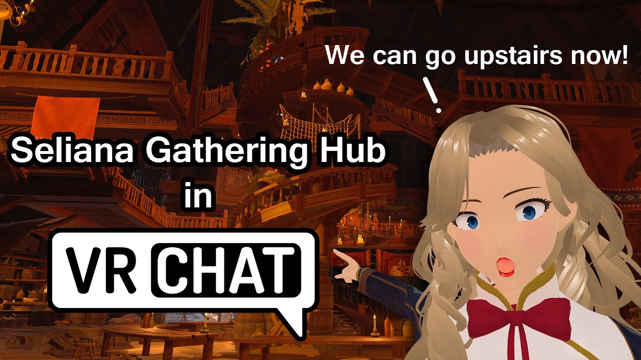 Seliana Gathering Hub Tour in VR Chat (We Can Go Upstairs Now!)