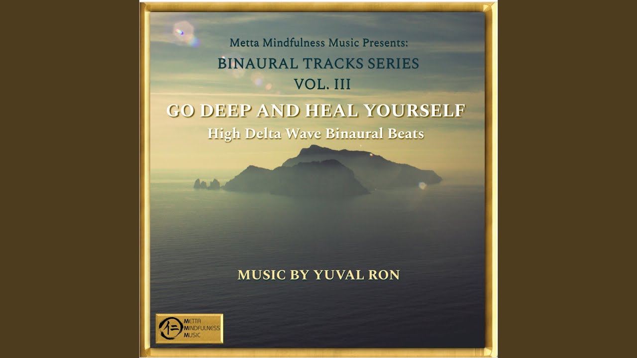 Go Deep And Heal Yourself: High Delta Wave Binaural Beats