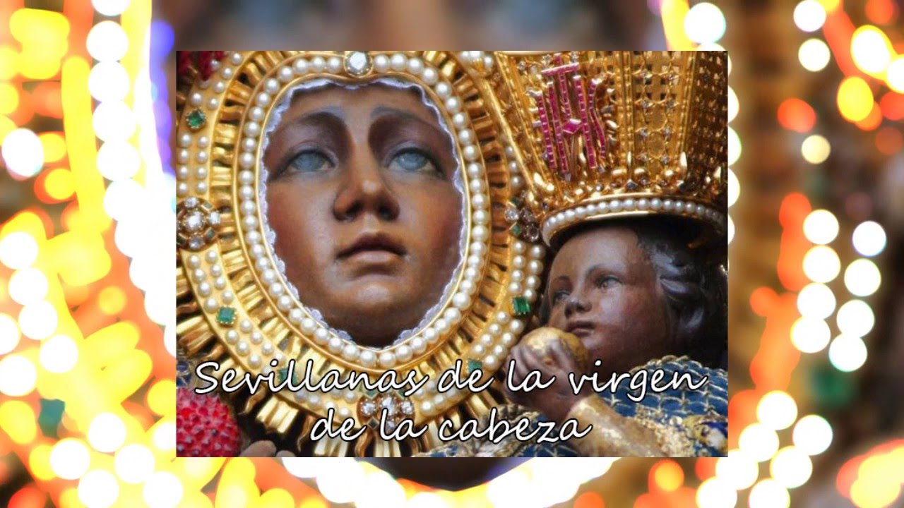 Sevillanas de la virgen de la cabeza-Recopilacion
