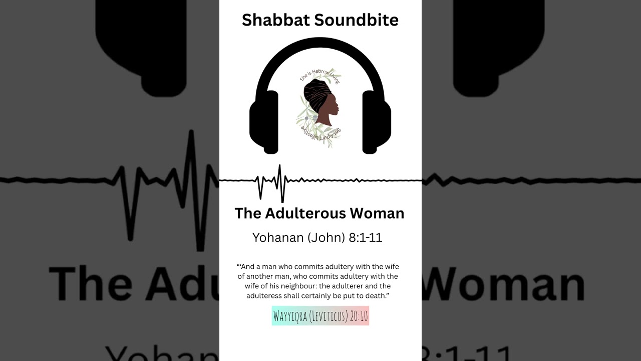 Shabbat Soundbite: The Adulterous Woman