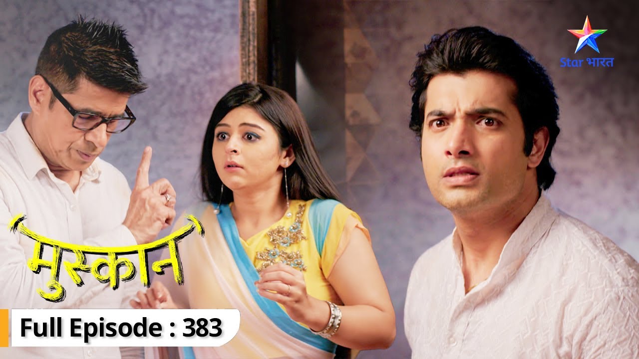 Muskaan | Sirji ne khatre mein daali apne parivaar ki jaan | FULL EPISODE-383 | मुस्कान