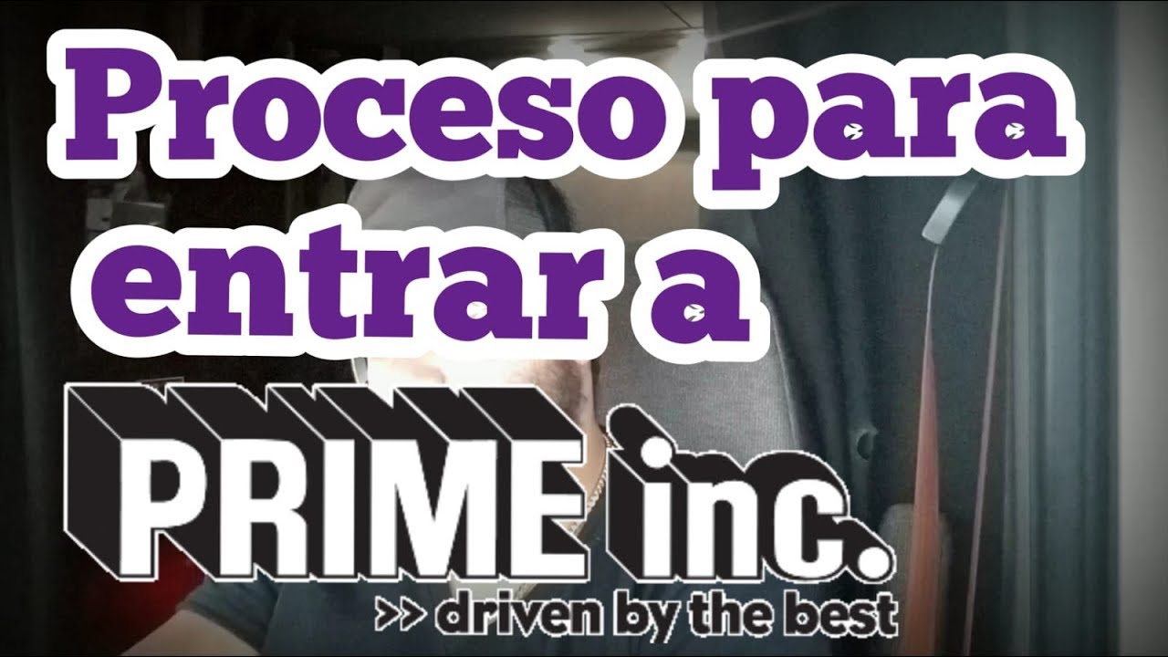 Proceso para entrar a Prime Inc. Cdl Clase A