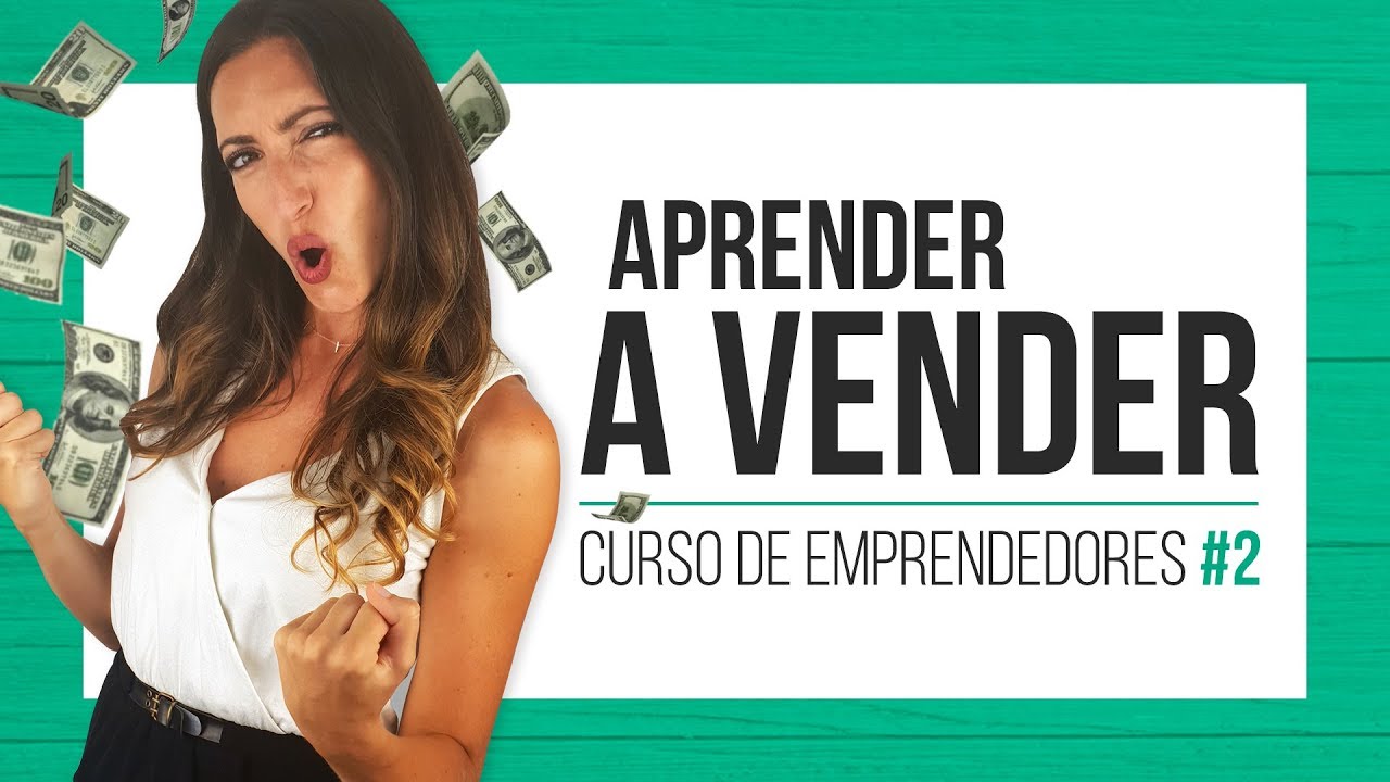 Aprender a vender - Curso de emprendedores #2