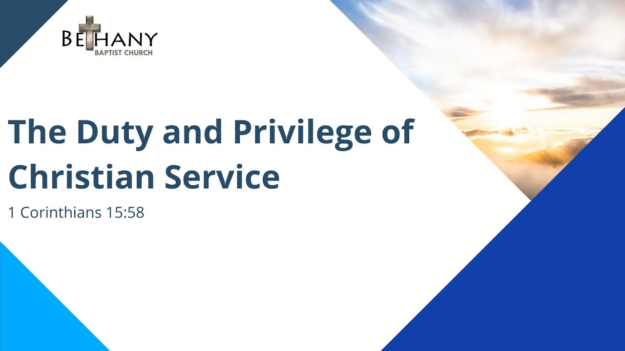 The Duty and Privilege of Christian Service - 1 Corinthians 15:58
