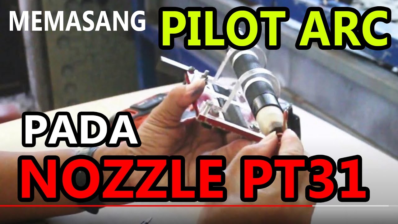 CARA MEMASANG Pilot Arc pada nozzle plasma PT31 (2021) !!!