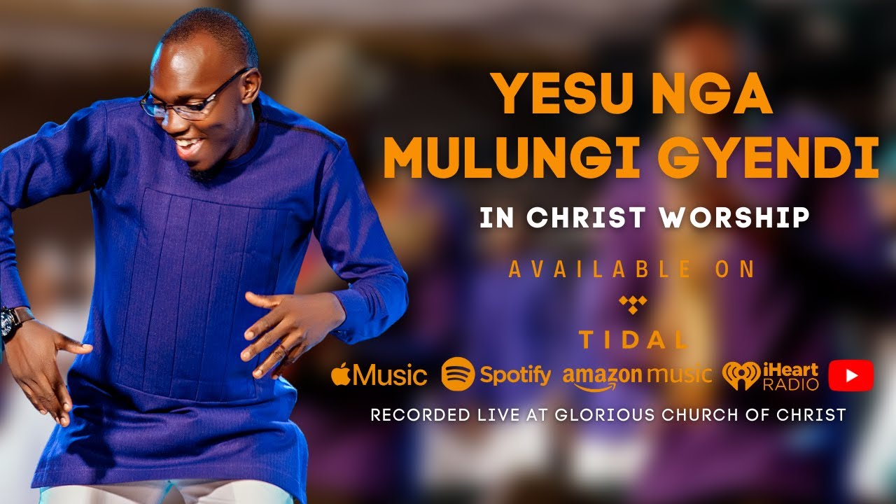 Yesu Nga Mulungi Gyendi | In Christ Worship