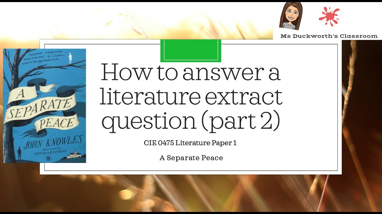 How to write an answer for the extract question for CIE IGCSE 0475 Literature: A Separate Peace(p/2)