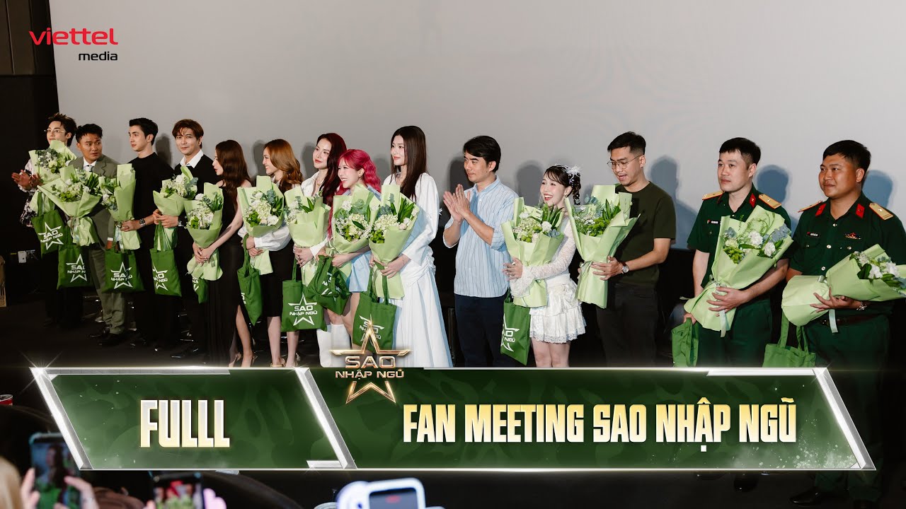 FULL | FAN MEETING SAO NHẬP NGŨ 2025 | Dàn cast hội ngộ chỉ huy Nguyễn Việt Long và Bùi Trung Kiên