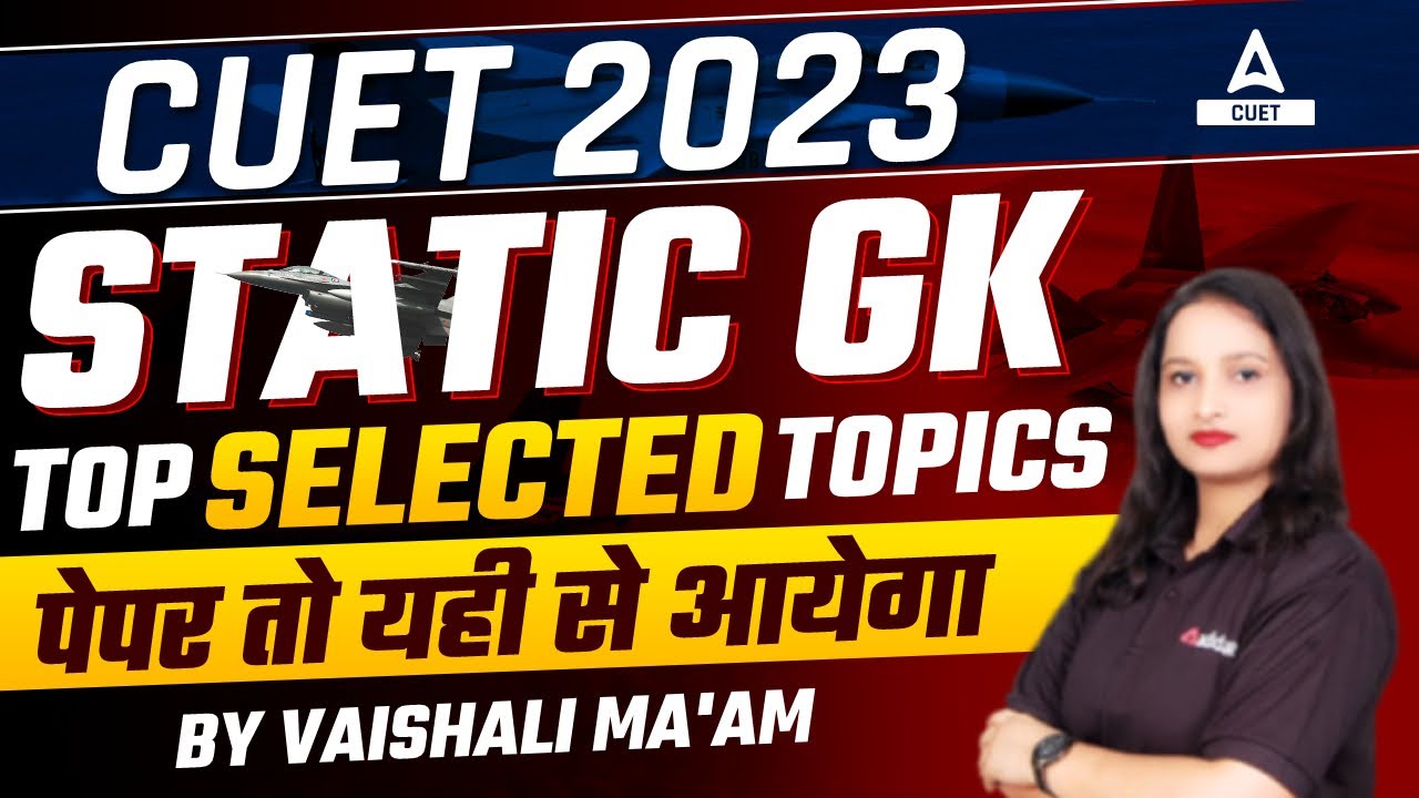 CUET 2023 Static GK Top Selected Topics🔥| Questions यहीं से आयेंगे | By Vaishali Ma'am