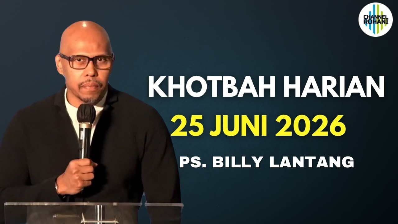 25 JUNI 2026 - Ps. Billy Lantang | Khotbah Kristen