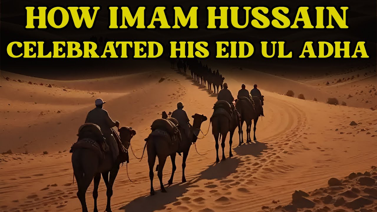 How Imam Hussain Celebrated Eid ul Adha During his Travel to Karbala | BOH