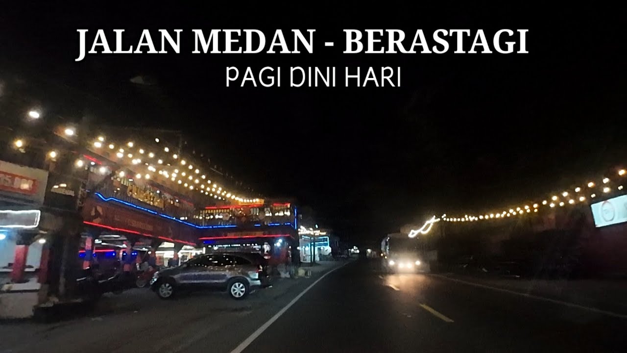 Jalan medan berastagi ternyata sangat sibuk pada malam dini hari