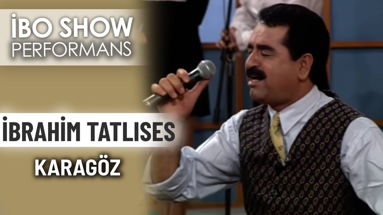 Karagöz | İbrahim Tatlıses | İbo Show Performans