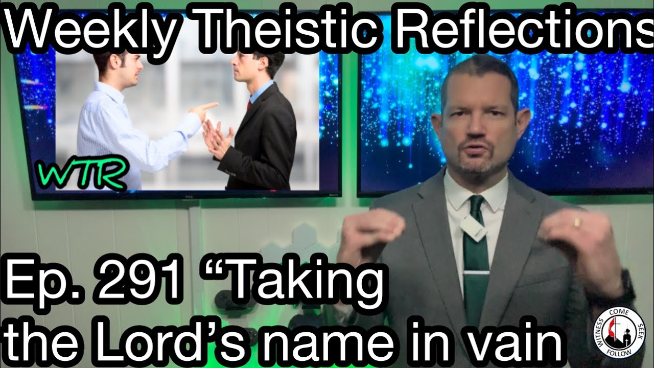 Еженедельные теистические размышления. Выпуск 291 «Произнесение имени Господня всуе».