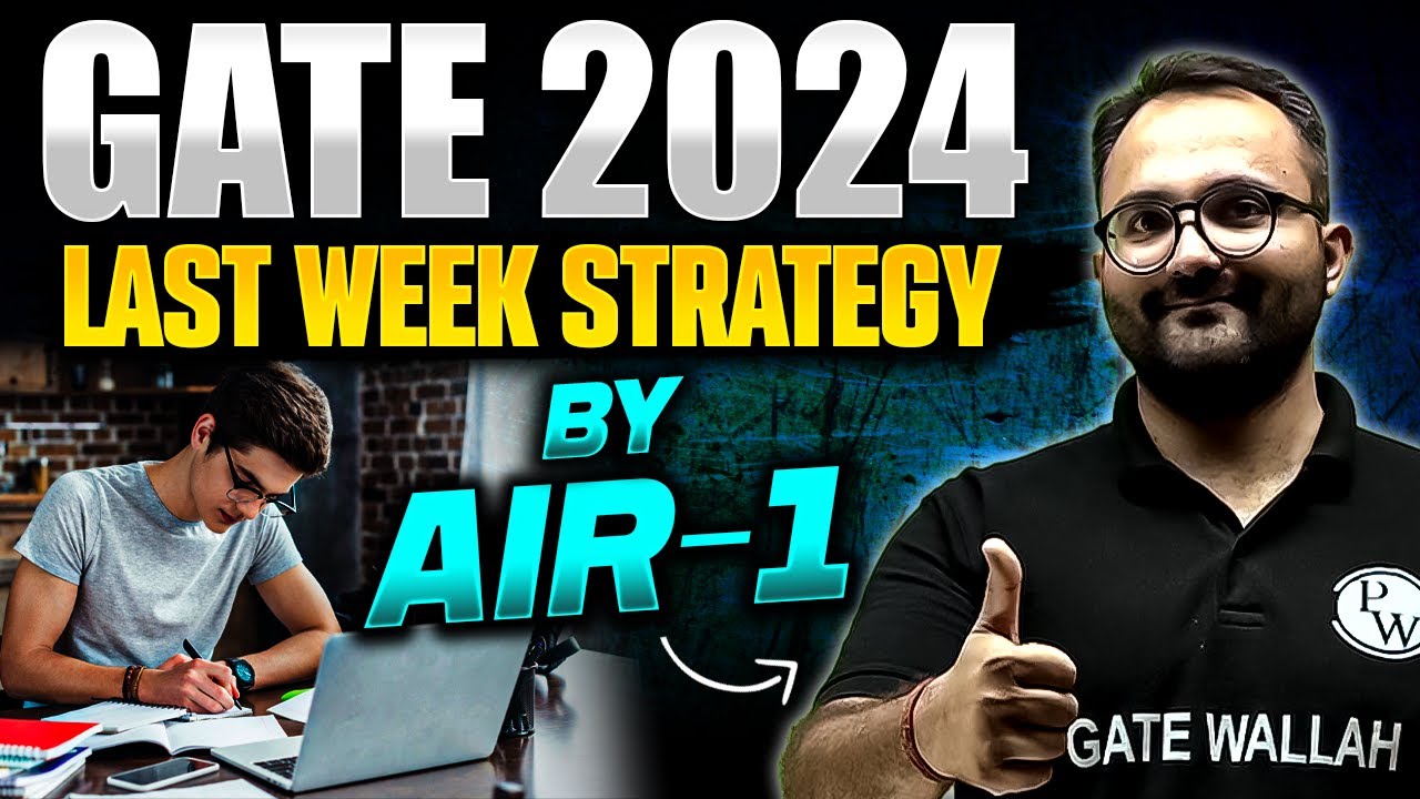 Last Week Preparation Strategy For GATE 2024 Exam | By AIR -1