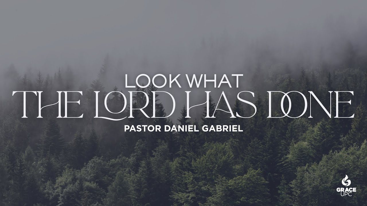 Look What The Lord Has Done - Pastor Daniel Gabriel