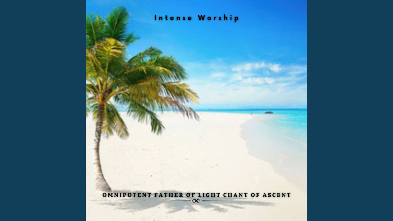 Omnipotent Father of Light Chant of Ascent