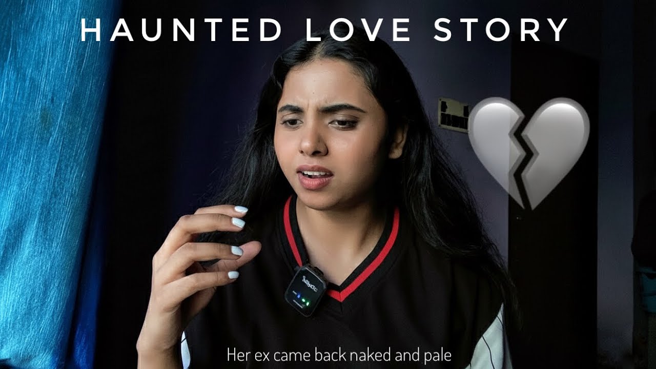 Storytime : A Haunted Love Story ( *her ex came back naked & pale* ) 