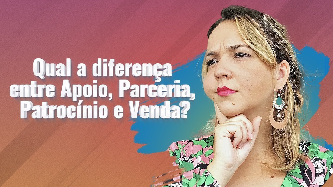 Diferença entre: APOIO, PARCERIA, PATROCÍNIO e VENDA?
