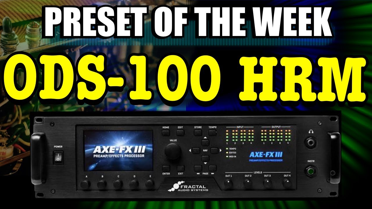 Axe-Fx III/FM3 Preset Of The Week - ODS-100 HRM!