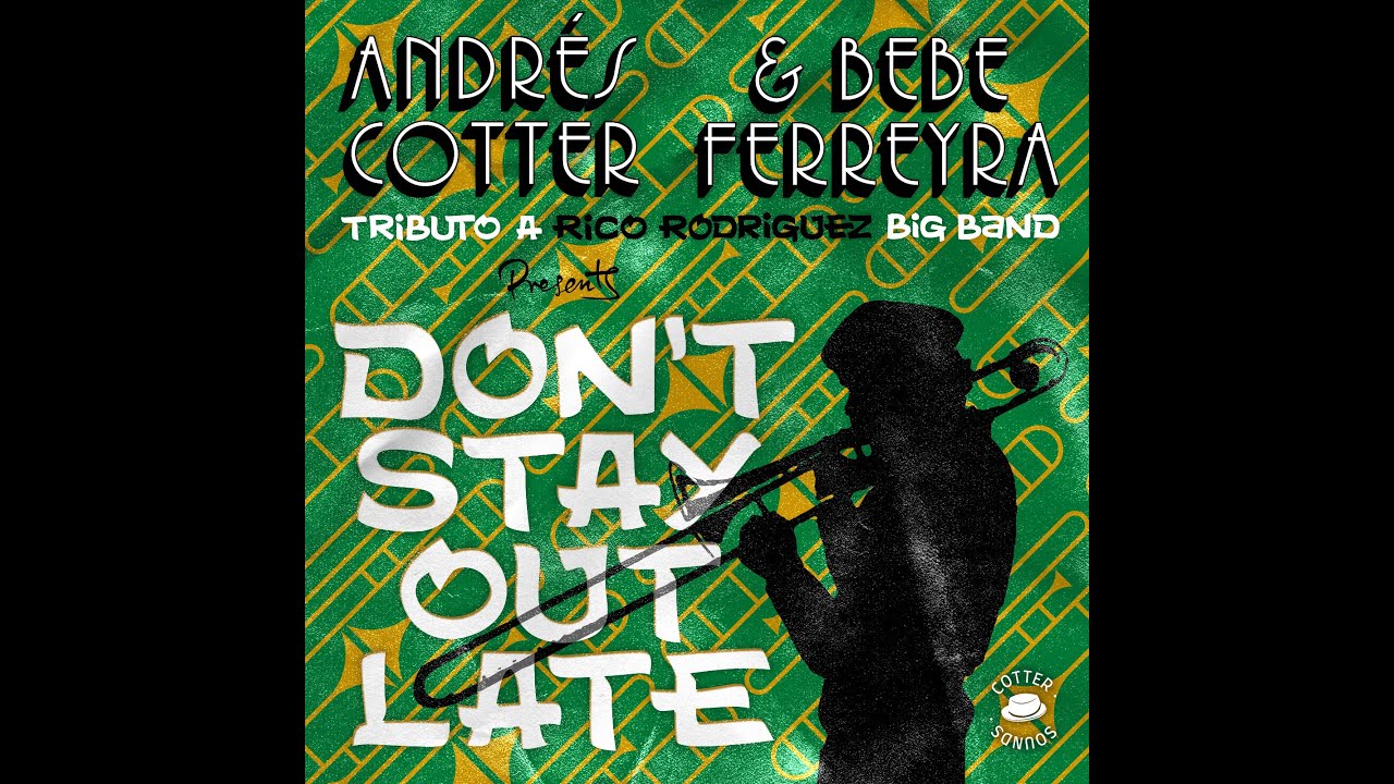 DON´T STAY OUT LATE, Andrés Cotter & Bebe Ferreyra, Tributo a Rico Rodriguez, Big Band