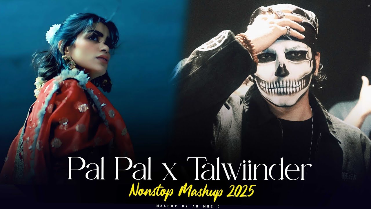 Pal Pal X Talwiinder  - Nonstop Mashup | Talha Anjum | Afusic | Dhundhala X Haseen | Nonstop Jukebox