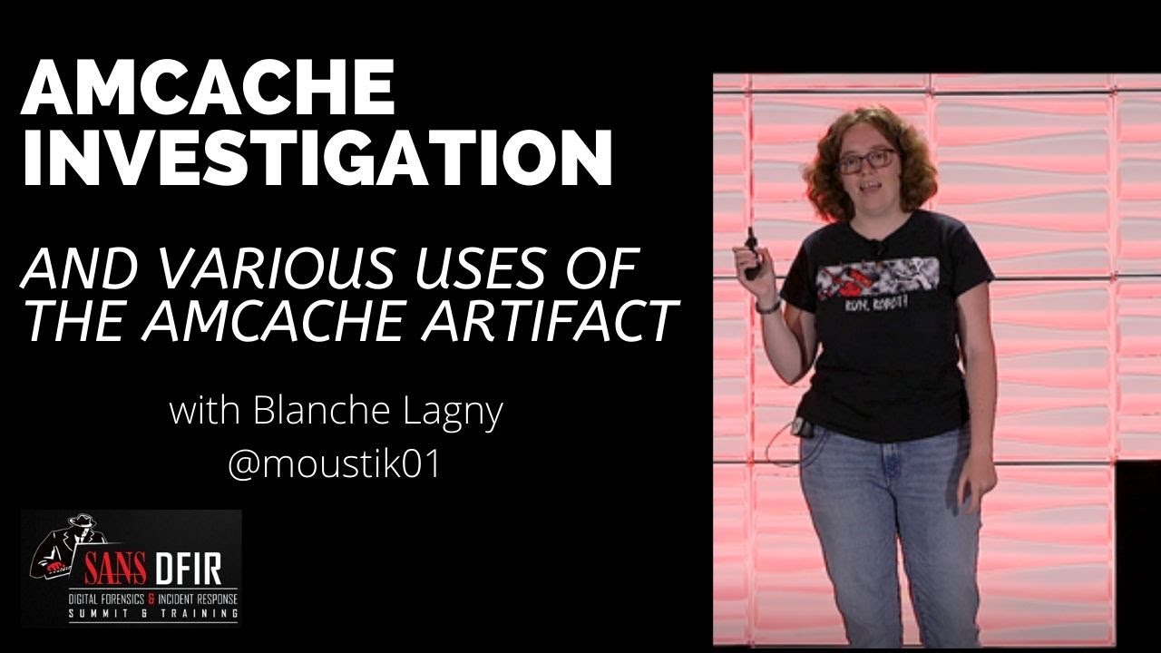 AmCache Investigation - SANS Digital Forensics & Incident Response Summit 2019