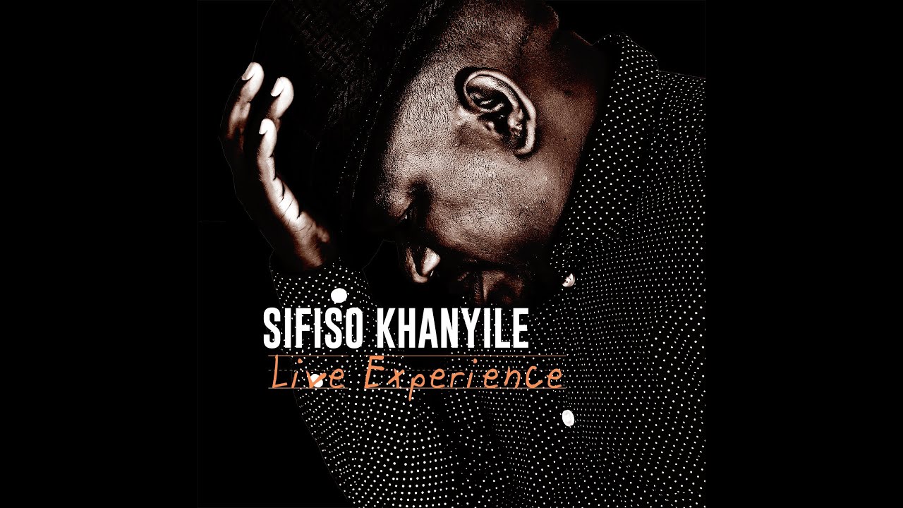 SIFISO KHANYILE LIVE EXPERIENCE