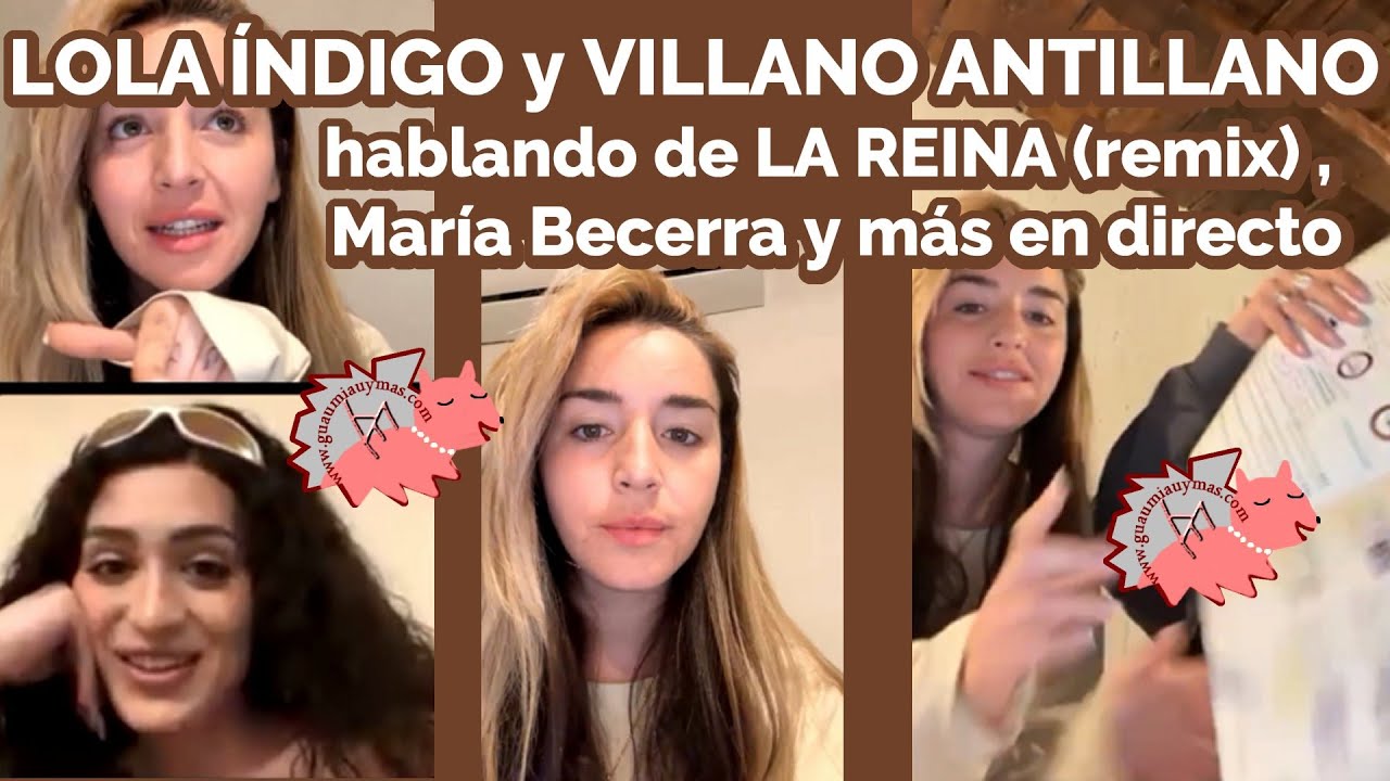 LOLA ÍNDIGO y VILLANO ANTILLANO hablando de LA REINA (remix) , María Becerra y más en directo