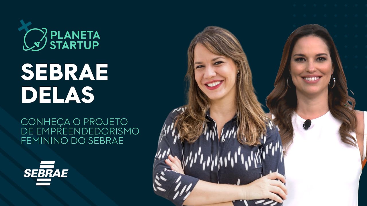 CONHE&Ccedil;A O SEBRAE DELAS | SEBRAE | PLANETA STARTUP