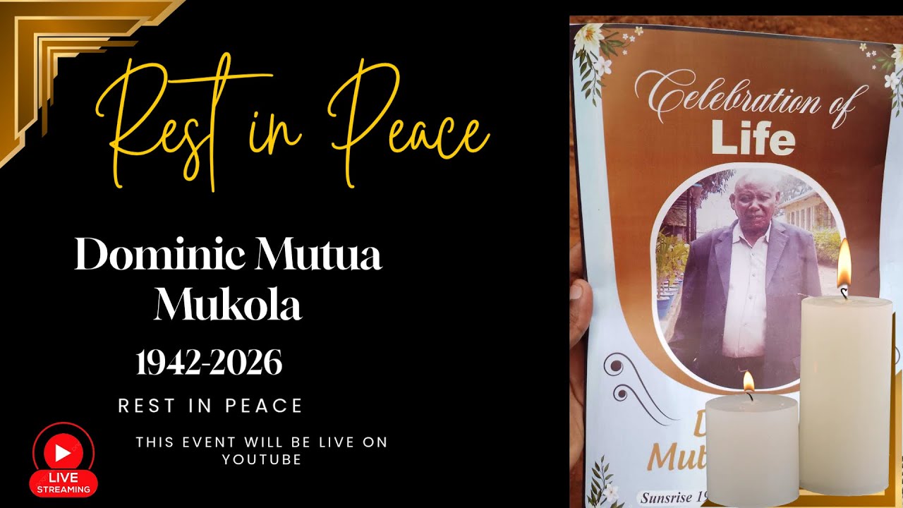 CELEBRATING THE LIFE OF THE LATE DOMINIC MUTUA MUKOLA