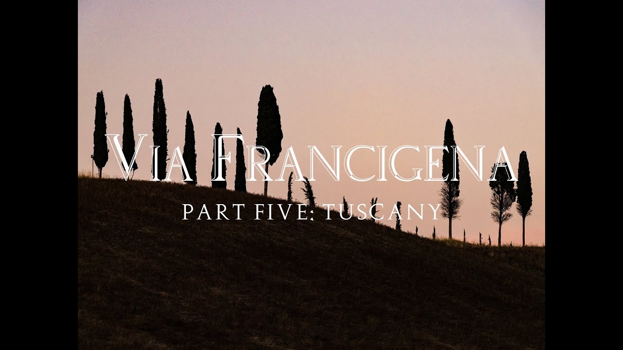 Via Francigena. Part Five: Tuscany