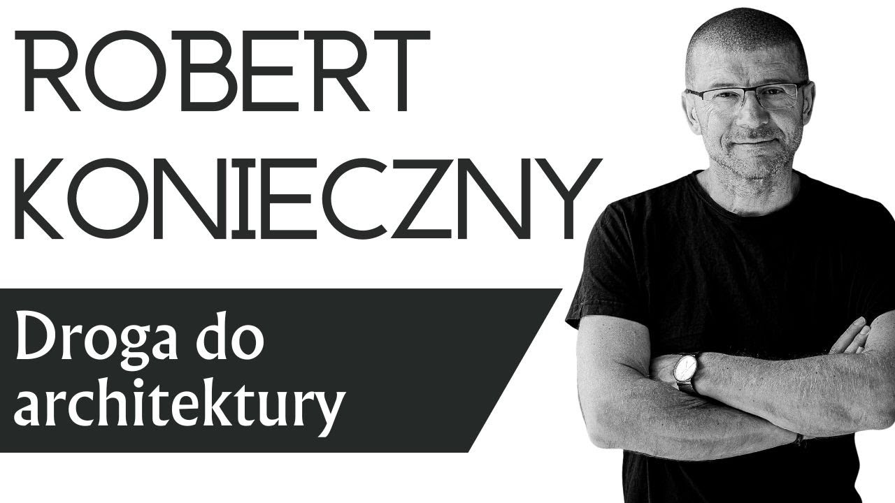 KoniecznyVlog #1 Droga do architektury – FAKRO x Robert Konieczny