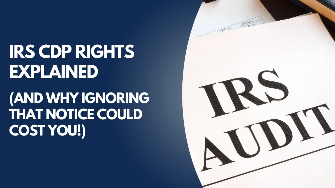 IRS CDP Rights Explained — And Why Ignoring That Notice Could Cost You