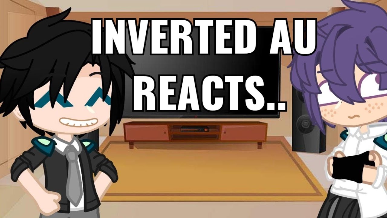 Inverted Mha reacts to Amv's [Inverted Au] || Mha || Gacha || ItzCookie_